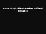 [Download] Connectography: Mapping the Future of Global Civilization Ebook Online