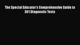 Download The Special Educator's Comprehensive Guide to 301 Diagnostic Tests Ebook Free