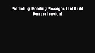 Download Predicting (Reading Passages That Build Comprehension) PDF Online