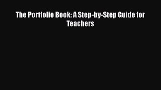 Read The Portfolio Book: A Step-by-Step Guide for Teachers Ebook Free