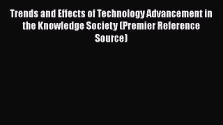 [PDF] Trends and Effects of Technology Advancement in the Knowledge Society (Premier Reference