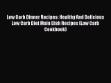 [PDF] Low Carb Dinner Recipes: Healthy And Delicious Low Carb Diet Main Dish Recipes (Low Carb