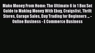 [PDF] Make Money From Home: The Ultimate 6 in 1 Box Set Guide to Making Money With Ebay Craigslist