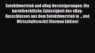 [PDF] Selektivvertrieb und eBay-Versteigerungen: Die kartellrechtliche Zulässigkeit des eBay-Ausschlusses