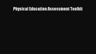 Read Physical Education Assessment Toolkit Ebook Free