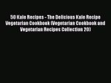 [Read PDF] 50 Kale Recipes - The Delicious Kale Recipe Vegetarian Cookbook (Vegetarian Cookbook