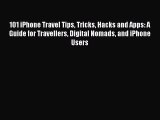 [PDF] 101 iPhone Travel Tips Tricks Hacks and Apps: A Guide for Travellers Digital Nomads and