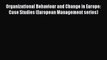 Read Organizational Behaviour and Change in Europe: Case Studies (European Management series)