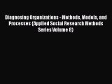 Read Diagnosing Organizations - Methods Models and Processes {Applied Social Research Methods