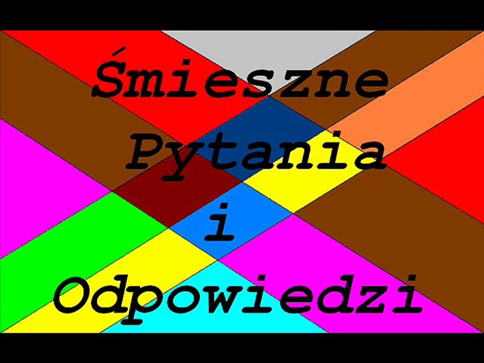 Śmieszne Pytania i Odpowiedzi #1