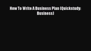 Read How To Write A Business Plan (Quickstudy: Business) Ebook Free