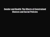 PDF Gender and Health: The Effects of Constrained Choices and Social Policies  Read Online