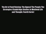 Read The Art of Fund Raising: The Appeal The People The Strategies (Cambridge Studies in Medieval