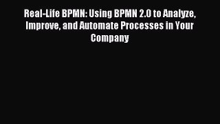 Read Real-Life BPMN: Using BPMN 2.0 to Analyze Improve and Automate Processes in Your Company