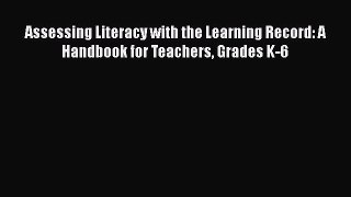 Read Assessing Literacy with the Learning Record: A Handbook for Teachers Grades K-6 Ebook