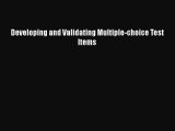 Read Developing and Validating Multiple-choice Test Items Ebook Free