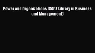 Read Power and Organizations (SAGE Library in Business and Management) Ebook Free