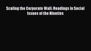 Download Scaling the Corporate Wall: Readings in Social Issues of the Nineties Ebook Free