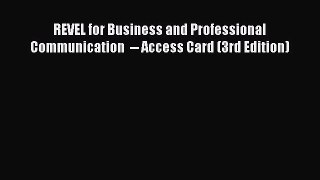 Read REVEL for Business and Professional Communication  -- Access Card (3rd Edition) Ebook