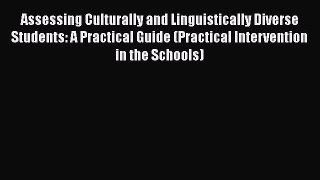 Read Assessing Culturally and Linguistically Diverse Students: A Practical Guide (Practical