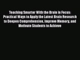 Read Teaching Smarter With the Brain in Focus: Practical Ways to Apply the Latest Brain Research