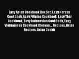 Read Easy Asian Cookbook Box Set: Easy Korean Cookbook Easy Filipino Cookbook Easy Thai Cookbook