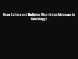 Read Rave Culture and Religion (Routledge Advances in Sociology) PDF Free