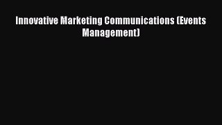 Read Innovative Marketing Communications (Events Management) Ebook Free