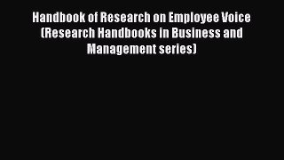 Read Handbook of Research on Employee Voice (Research Handbooks in Business and Management