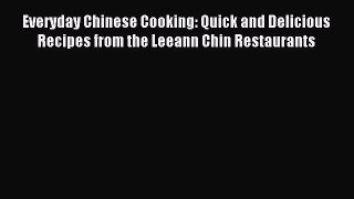 Read Everyday Chinese Cooking: Quick and Delicious Recipes from the Leeann Chin Restaurants