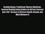 Read Healthy Eating: Traditional Chinese Medicine-Inspired Healthy Eating Guides for All Four