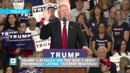Trump’s attacks on the GOP’s most prominent Latina, Susana Martinez