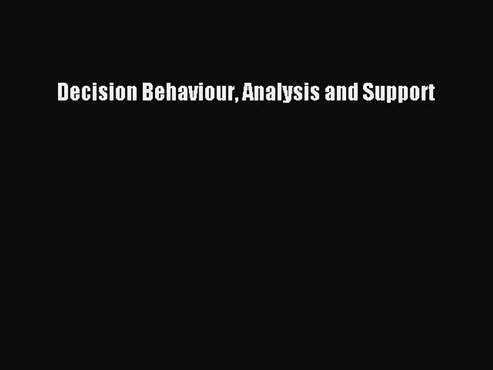 Read Decision Behaviour Analysis and Support Ebook Free