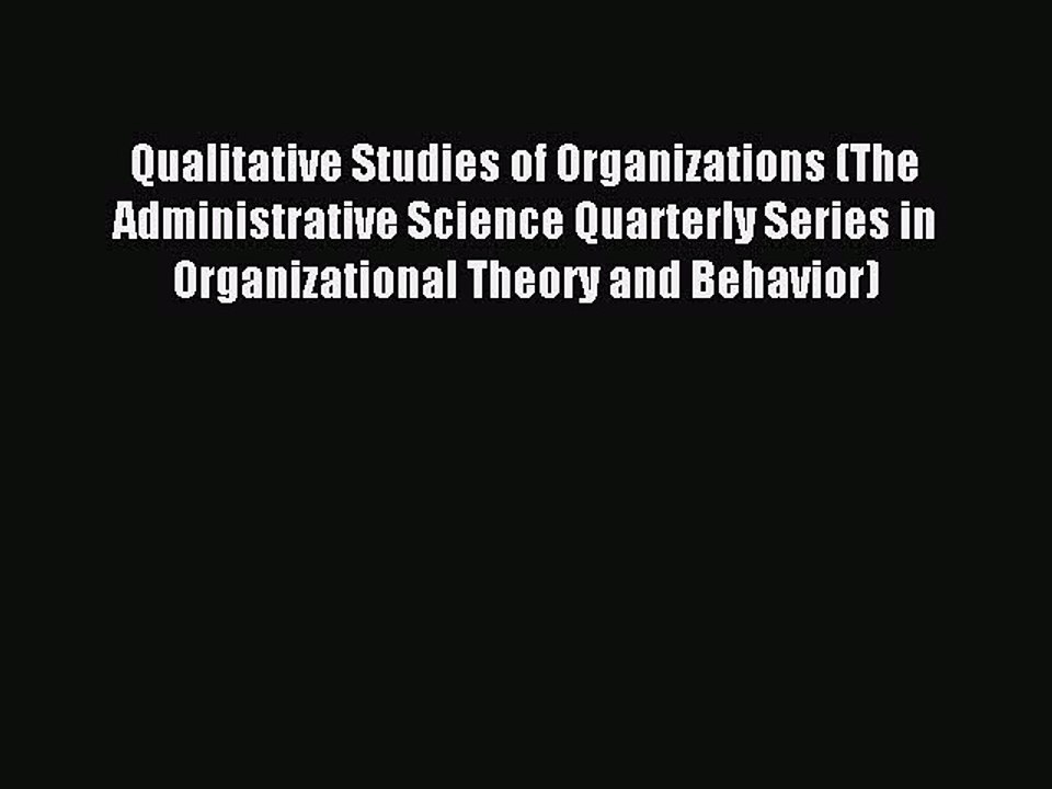 Read Qualitative Studies of Organizations (The Administrative Science Quarterly Series in Organizational