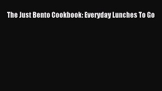 Read The Just Bento Cookbook: Everyday Lunches To Go Ebook Online