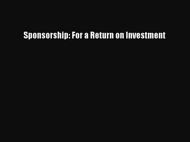 Download Sponsorship: For a Return on Investment PDF Free