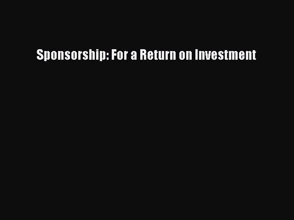 Download Sponsorship: For a Return on Investment PDF Free