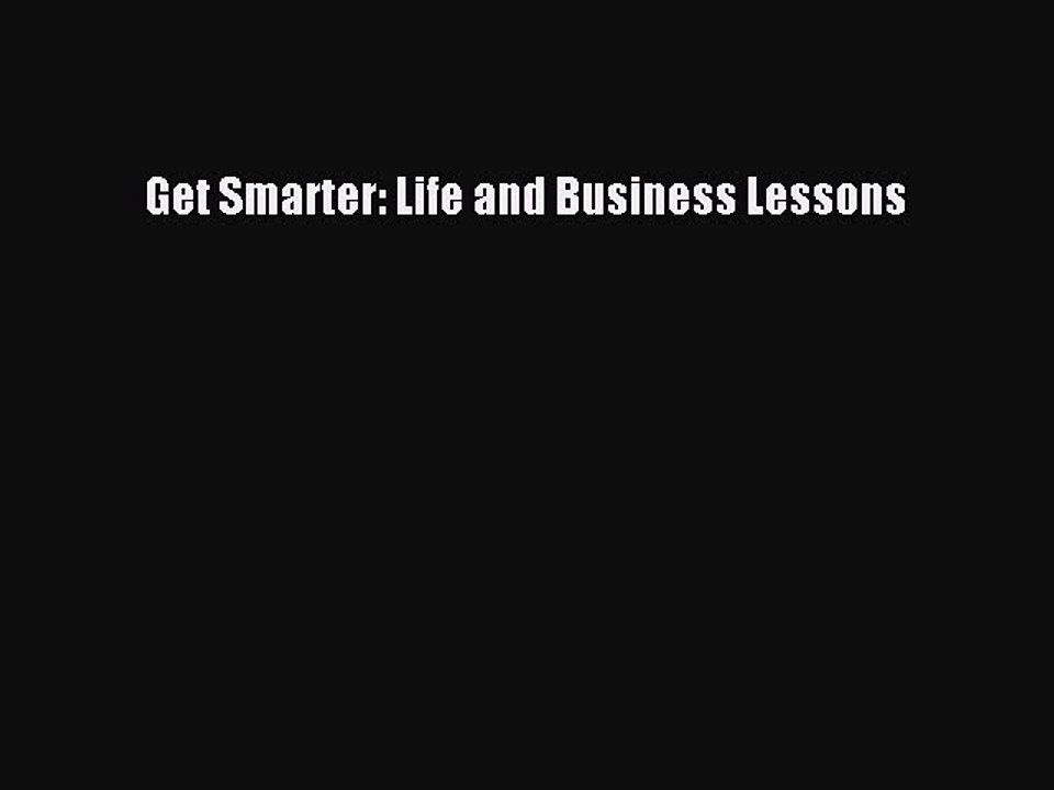 Read Get Smarter: Life and Business Lessons Ebook Free