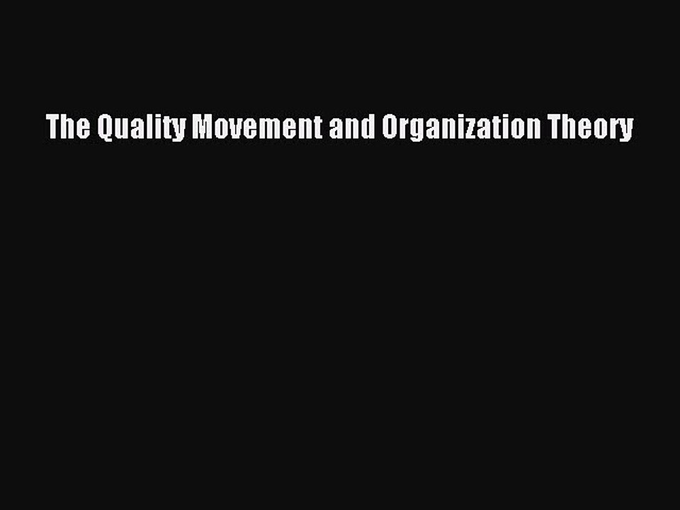 Read The Quality Movement and Organization Theory Ebook Free