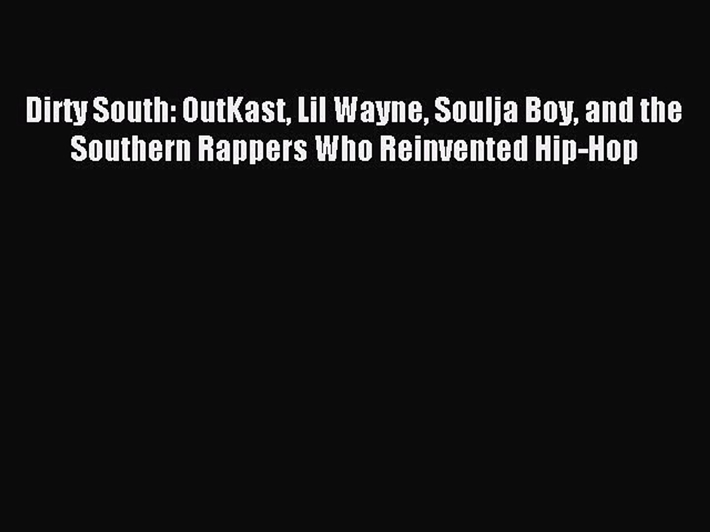 ⁣[Download] Dirty South: OutKast Lil Wayne Soulja Boy and the Southern Rappers Who Reinvented