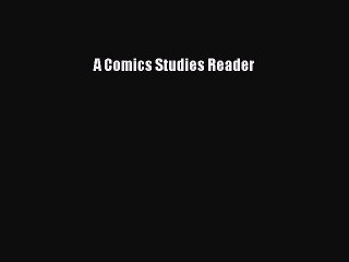 [Read PDF] A Comics Studies Reader  Full EBook