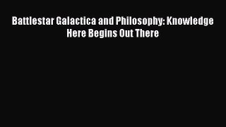 [Download] Battlestar Galactica and Philosophy: Knowledge Here Begins Out There Free Books