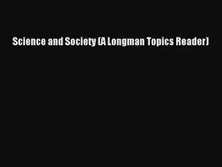 [PDF] Science and Society (A Longman Topics Reader) Free Books