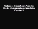 [PDF] The Sponsor: Notes on Modern Potentates (Classics in Communication and Mass Culture (Paperback))
