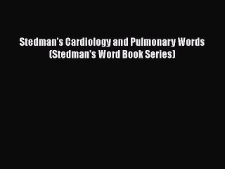 PDF Stedman's Cardiology and Pulmonary Words (Stedman's Word Book Series)  Read Online