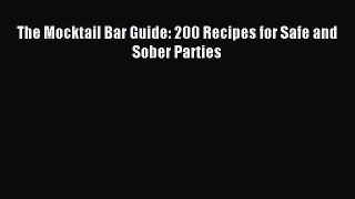 Download The Mocktail Bar Guide: 200 Recipes for Safe and Sober Parties Ebook Online