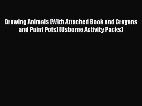 Download Drawing Animals [With Attached Book and Crayons and Paint Pots] (Usborne Activity