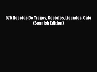 Download Video: Read 575 Recetas De Tragos Cocteles Licuados Cafe (Spanish Edition) Ebook Online