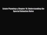 [Read PDF] Estate Planning & Chapter 14: Understanding the Special Valuation Rules  Read Online
