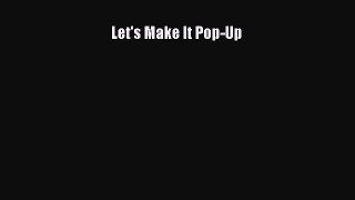 PDF Let's Make It Pop-Up  EBook